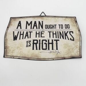 A Man Ought to do what he thinks is Right Aluminum Sign John Wayne Quote